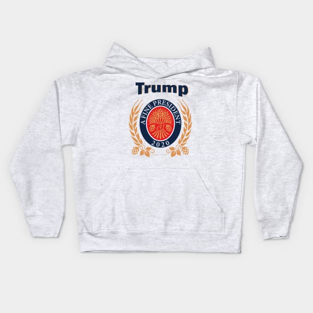 TRUMP A FINE PRESIDENT 2020 ELECTION Trump Lover Funny Gift Kids Hoodie by CormackVisuals